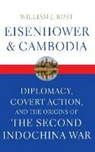 William J Rust, William J. Rust - Eisenhower and Cambodia