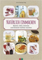 Anna Spreng, Ann Spreng, Anna Spreng - Natürlich einmachen