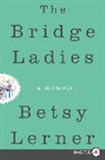 Betsy Lerner - The Bridge Ladies