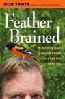 Bob Tarte - Feather Brained
