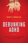 Michael W Corrigan, Michael W. Corrigan, Corrigan Michael W. - Debunking Adhd