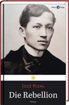 Jose Rizal, José Rizal, Marc Frey - Die Rebellion