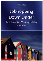 Jörn Schulz - Jobhopping Down Under - Jobs, Praktika, Working Holiday - Australien