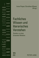 Irene Pieper, Dorothee Wieser - Fachliches Wissen und literarisches Verstehen