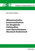 Dorothee Heller - Wissenschaftskommunikation im Vergleich: Fallstudien zum Sprachenpaar Deutsch-Italienisch