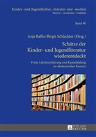 Anja Ballis, Birgit Schlachter - Schätze der Kinder- und Jugendliteratur wiederentdeckt
