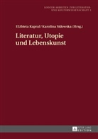 Elzbieta Kapral, Karolina Sidowska - Literatur, Utopie und Lebenskunst