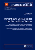 Julia Palm - Berechtigung und Aktualität des Böckenförde-Diktums
