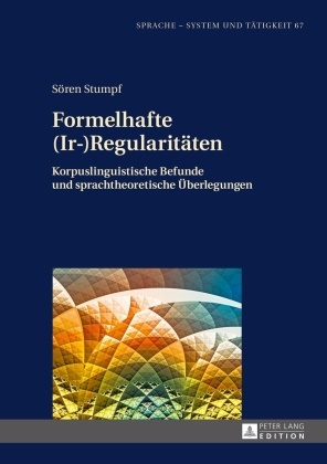 Sören Stumpf, Stephan Stein - Formelhafte (Ir-)Regularitäten Korpuslinguistische Befunde und sprachtheoretische Überlegungen