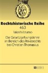 Takashi Izumo - Die Gesetzgebungslehre im Bereich des Privatrechts bei Christian Thomasius