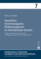 Markus Schneider - Steuerliches Verrechnungspreis-Risikomanagement im internationalen Konzern