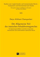 Darya Alikhani Chamgardani - Der Allgemeine Teil des iranischen Schuldvertragsrechts