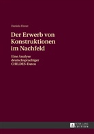 Daniela Elsner - Der Erwerb von Konstruktionen im Nachfeld