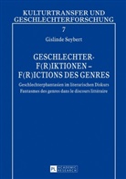 Gislinde Seybert - Geschlechter-F(r)iktionen - F(r)ictions des genres