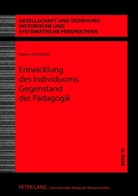 Dieter Kirchhöfer - Entwicklung des Individuums. Gegenstand der Pädagogik