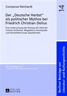 Constanze Reichardt - Der "Deutsche Herbst" als politischer Mythos bei Friedrich Christian Delius