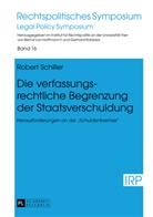 Robert Schiller - Die verfassungsrechtliche Begrenzung der Staatsverschuldung