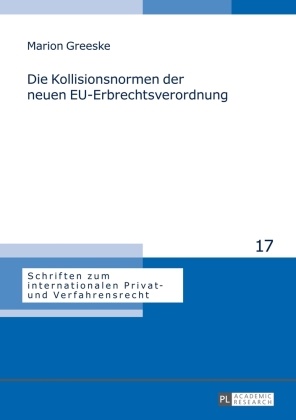 Marion Greeske, Rainer Hausmann - Die Kollisionsnormen der neuen EU-Erbrechtsverordnung