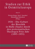 Jan C. Joerden, Maximilian Schochow, Florian Steger - 1926 - Die Geburt der Bioethik in Halle (Saale) durch den protestantischen Theologen Fritz Jahr (1895-1953)