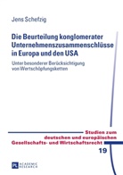 Jens Schefzig - Die Beurteilung konglomerater Unternehmenszusammenschlüsse in Europa und den USA