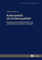 Claudia Burkhard - Kulturpolitik als Strukturpolitik?