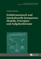Gabriela Fellmann, Rita Kupetz - Schüleraustausch und interkulturelle Kompetenz: Modelle, Prinzipien und Aufgabenformate