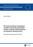 Patrick Müller - Die aktienrechtliche Zulässigkeit variabler Vorstandsvergütungen mittels vertikaler Aktienoptionen im faktischen Aktienkonzern