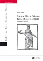Helga Finter - Die soufflierte Stimme: Text, Theater, Medien