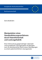 Doris Brakhahn - Manipulation eines Standardisierungsverfahrens durch Patenthinterhalt und Lockvogeltaktik