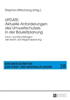 Stephan Mitschang - UPDATE: Aktuelle Anforderungen des Umweltschutzes in der Bauleitplanung