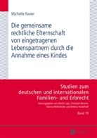 Michelle Favier - Die gemeinsame rechtliche Elternschaft von eingetragenen Lebenspartnern durch die Annahme eines Kindes