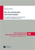 Katharina Kurz - Der Kunsthändler als Intermediär