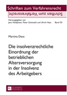 Martina Daus - Die insolvenzrechtliche Einordnung der betrieblichen Altersversorgung in der Insolvenz des Arbeitgebers