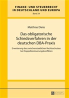 Matthias Diete - Das obligatorische Schiedsverfahren in der deutschen DBA-Praxis