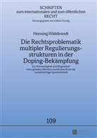 Henning Hildebrandt - Die Rechtsproblematik multipler Regulierungsstrukturen in der Doping-Bekämpfung