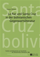 Simone Tillmann - La Paz und Santa Cruz in der bolivianischen Gegenwartsliteratur
