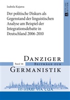 Izabela Kujawa - Der politische Diskurs als Gegenstand der linguistischen Analyse am Beispiel der Integrationsdebatte in Deutschland 2006-2010