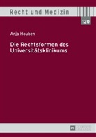 Anja Houben - Die Rechtsformen des Universitätsklinikums