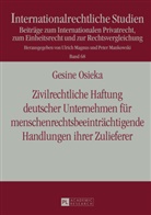 Gesine Osieka, Ulrich Magnus - Zivilrechtliche Haftung deutscher Unternehmen für menschenrechtsbeeinträchtigende Handlungen ihrer Zulieferer