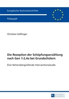 Christian Gößinger - Die Rezeption der Schöpfungserzählung nach Gen 1-2,4a bei Grundschülern