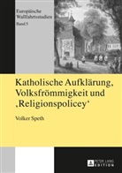 Volker Speth - Katholische Aufklärung, Volksfrömmigkeit und "Religionspolicey"