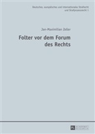 Jan-Maximilian Zeller - Folter vor dem Forum des Rechts