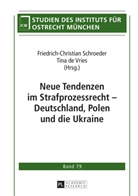 Tina De Vries, Friedrich-Christian Schroeder - Neue Tendenzen im Strafprozessrecht - Deutschland, Polen und die Ukraine