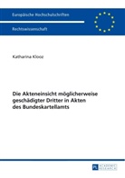 Katharina Klooz - Die Akteneinsicht möglicherweise geschädigter Dritter in Akten des Bundeskartellamts