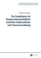 Christian Schützler, Roman Seer - Tax Compliance im Kooperationsverhältnis zwischen Unternehmen und Finanzverwaltung