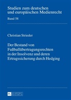 Christian Strieder - Der Bestand von Fußballübertragungsrechten in der Insolvenz und deren Ertragssicherung durch Hedging