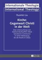 Ruomin Liu, Michael Welker - Kirche: Gegenwart Christi in der Welt