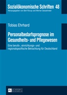 Tobias Ehrhard - Personalbedarfsprognose im Gesundheits- und Pflegewesen