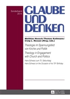 Matthias Heesch, Thomas Kothmann, Craig L. Nessan - Theologie im Spannungsfeld von Kirche und Politik - Theology in Engagement with Church and Politics