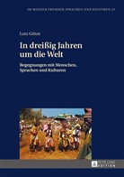 Lutz Götze - In dreißig Jahren um die Welt